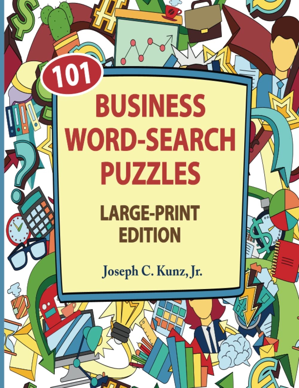 101 Business Word Search Puzzles Word Search Puzzles In Large Print Kunz Jr Joseph C 9781698272528 Amazon Books