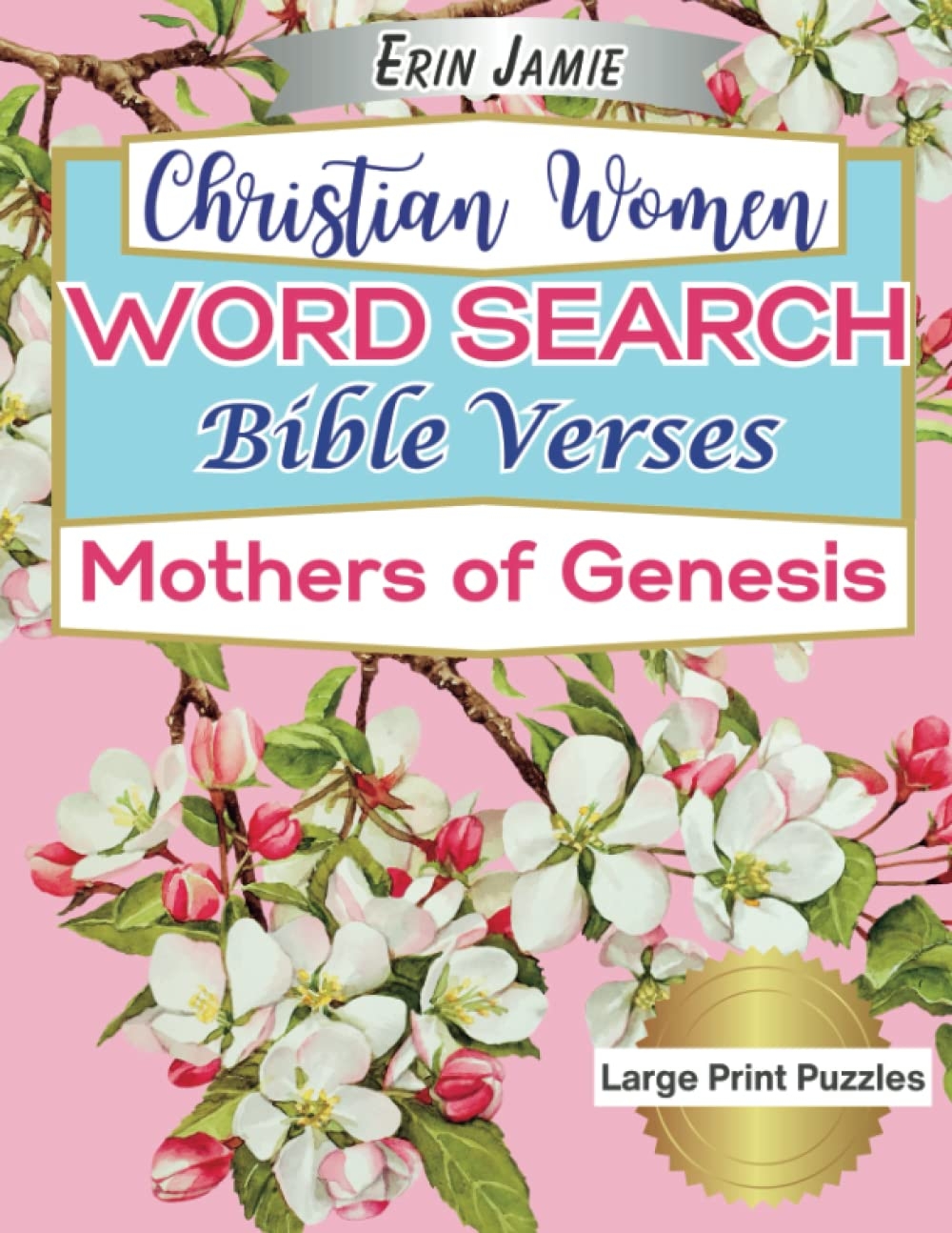 Christian Women Word Search Bible Verses Mothers Of Genesis Large Print Puzzles Beautiful Scripture Featuring The Matriarchs Eve Sarah Hagar Rebekah Leah And Rachel Jamie Erin 9781959021056 Amazon Books